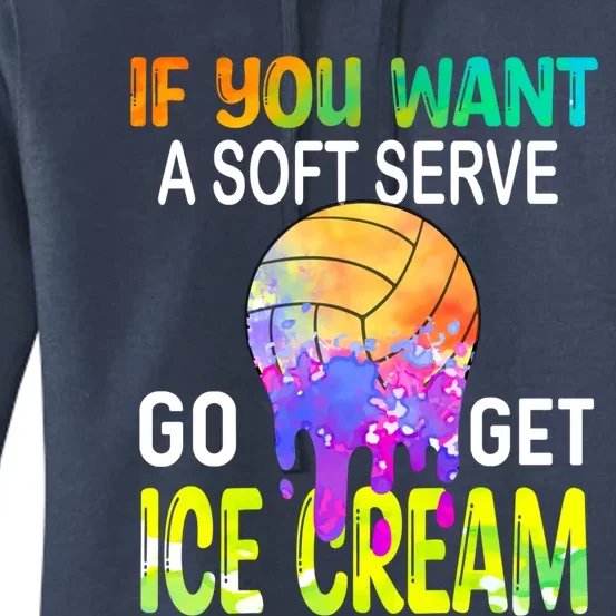 If You Want Soft Serve Go Ge Icecream Volleyball Gift Women's Pullover Hoodie