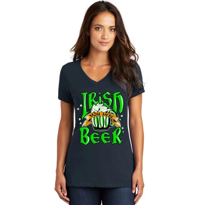 Irish You Were Beer Saint Patrick's Day Funny Gift Women's V-Neck T-Shirt