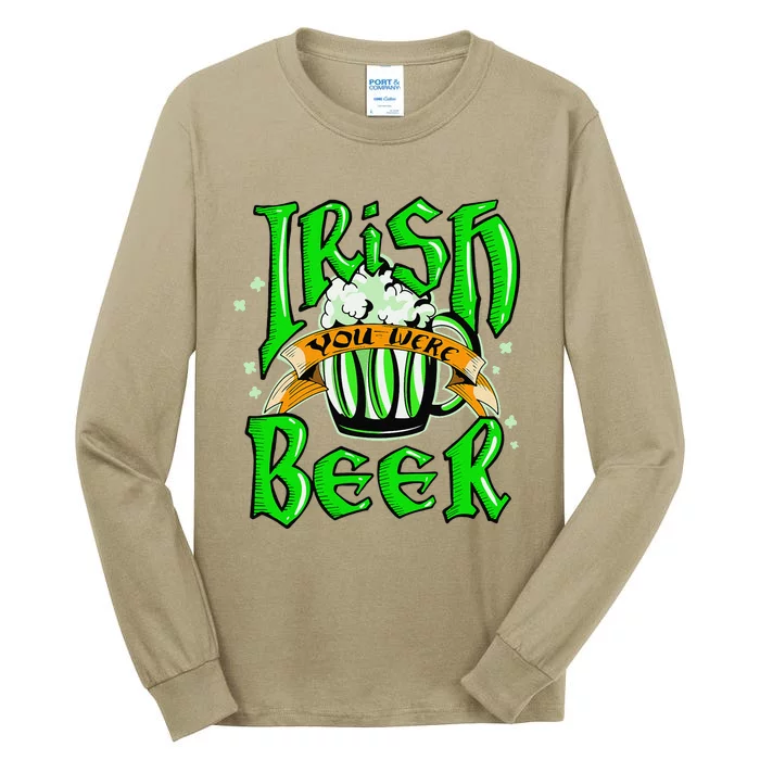 Irish You Were Beer Saint Patrick's Day Funny Gift Tall Long Sleeve T-Shirt