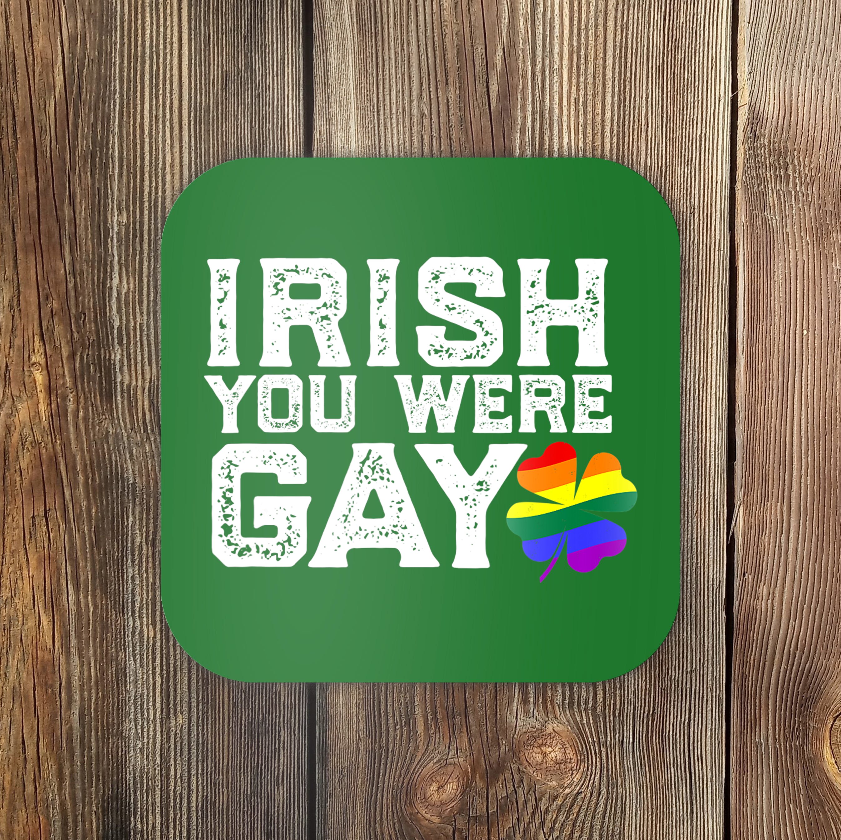 IRISH YOU WERE GAY LGBT Meme St Patricks Day Funny Coaster | TeeShirtPalace