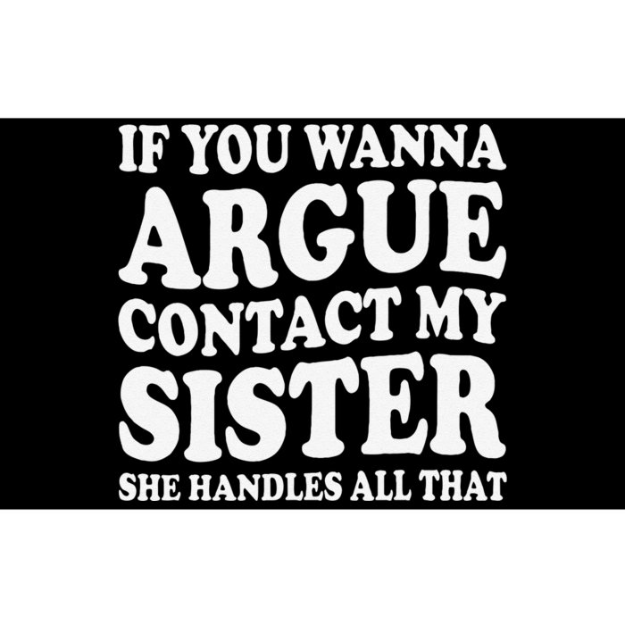 If You Wanna Argue Contact My Sister Humorous Family Bumper Sticker