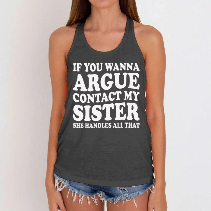 If You Wanna Argue Contact My Sister Humorous Family Women's Knotted Racerback Tank