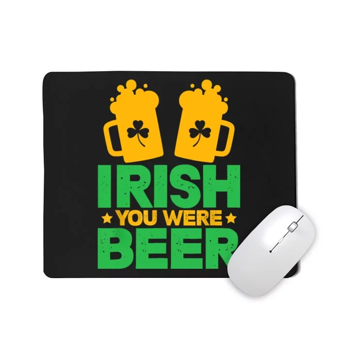 Irish You Were Beer St Patricks Day Shamrock's Irish Day Mousepad