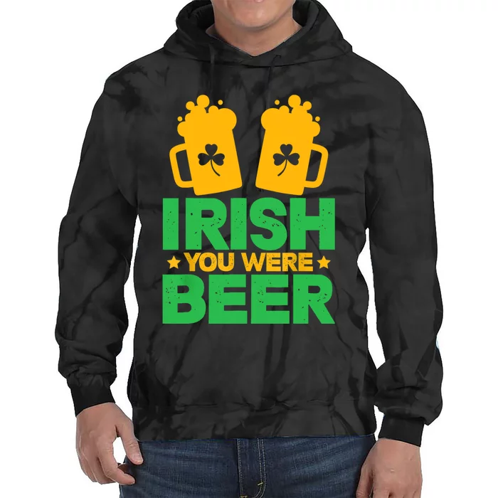 Irish You Were Beer St Patricks Day Shamrock's Irish Day Tie Dye Hoodie