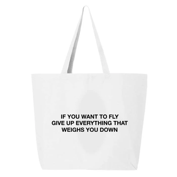 If You Want To Fly Give Up Everything That Weighs You Down 25L Jumbo Tote