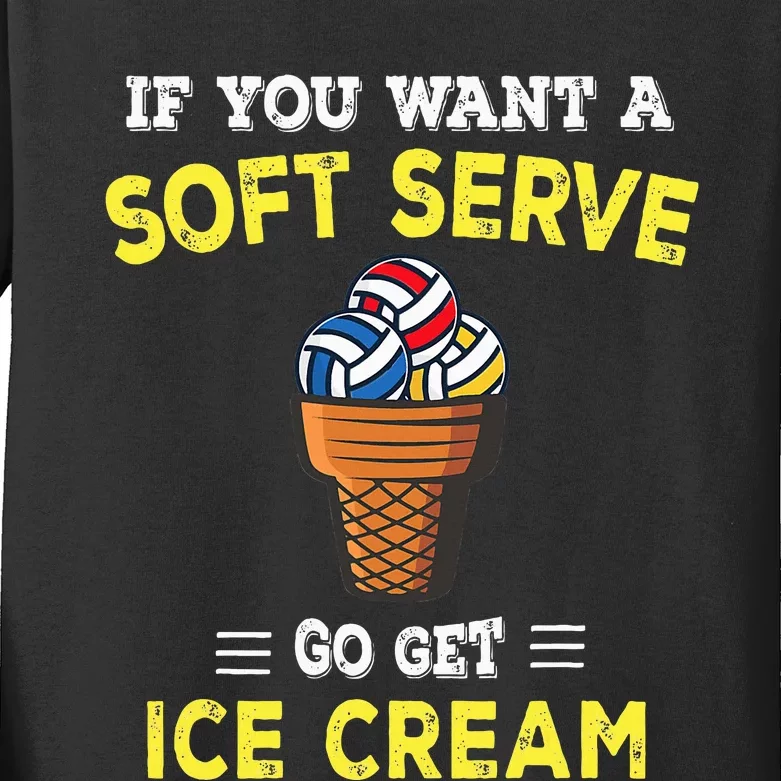 If You Want A Soft Serve Go Get Ice Cream Kids Long Sleeve Shirt