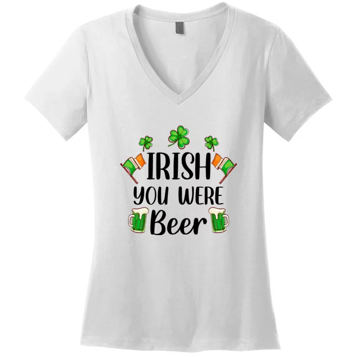 Irish You Were Beer St Patrick Day Drinking Gift Women's V-Neck T-Shirt