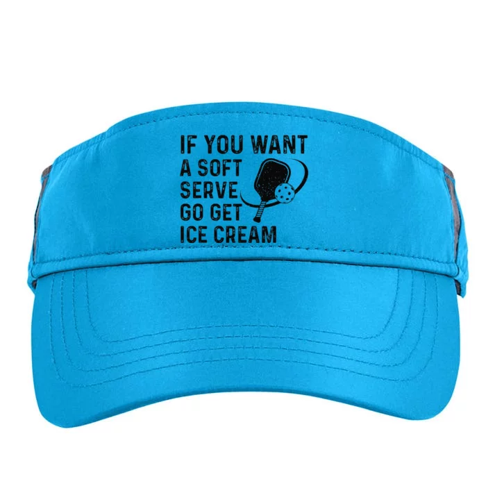 If You Want A Soft Serve Funny Pickleball Adult Drive Performance Visor