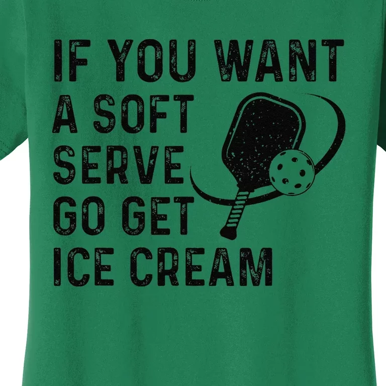 If You Want A Soft Serve Funny Pickleball Women's T-Shirt