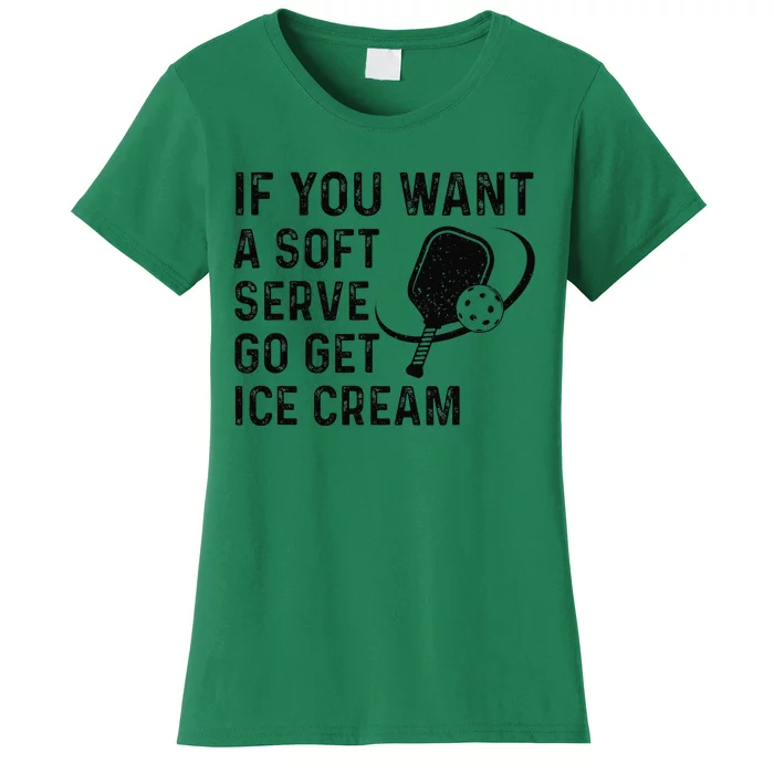 If You Want A Soft Serve Funny Pickleball Women's T-Shirt