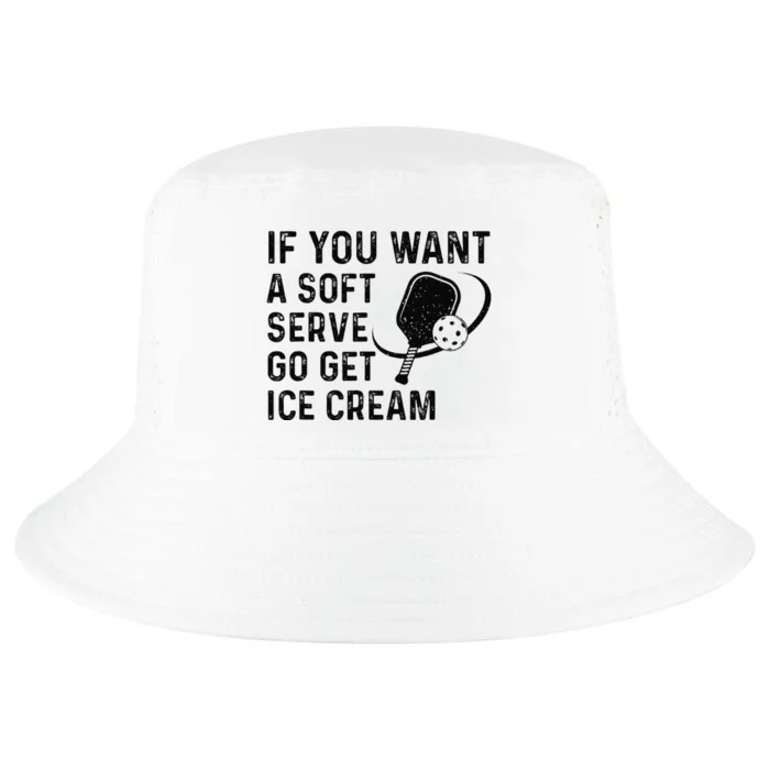 If You Want A Soft Serve Funny Pickleball Cool Comfort Performance Bucket Hat