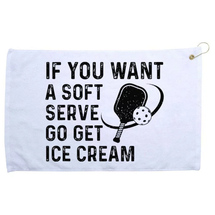 If You Want A Soft Serve Funny Pickleball Grommeted Golf Towel