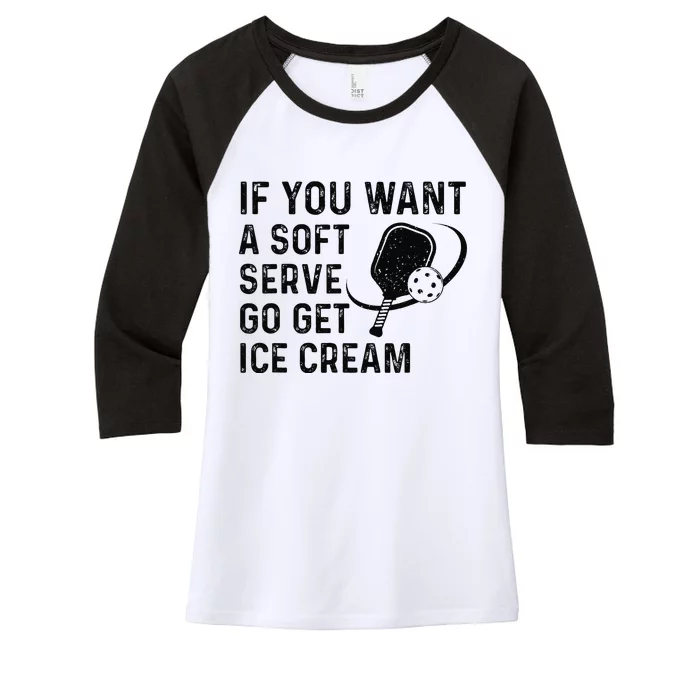 If You Want A Soft Serve Funny Pickleball Women's Tri-Blend 3/4-Sleeve Raglan Shirt