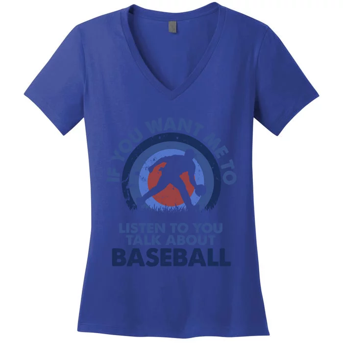 If You Want Me To Listen Talk About Baseball Funny Gift Women's V-Neck T-Shirt