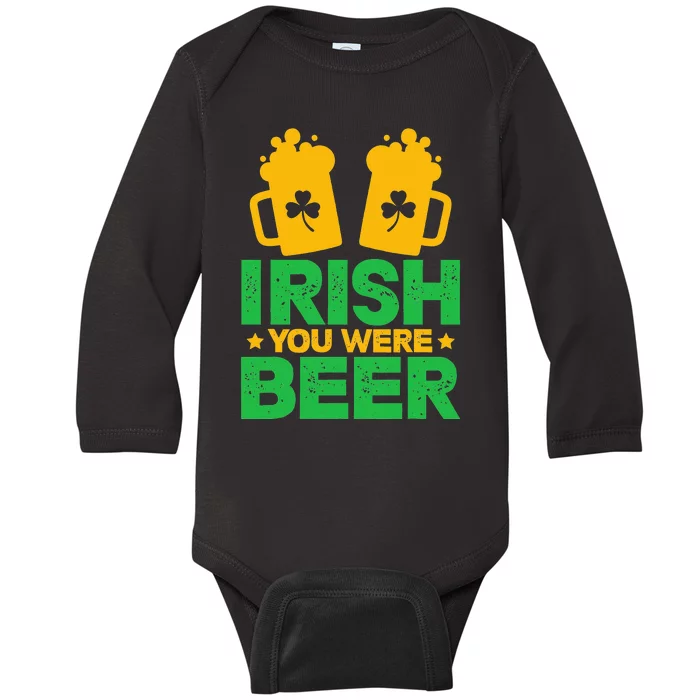 Irish You Were Beer St Patricks Day funny Shamrock's Baby Long Sleeve Bodysuit