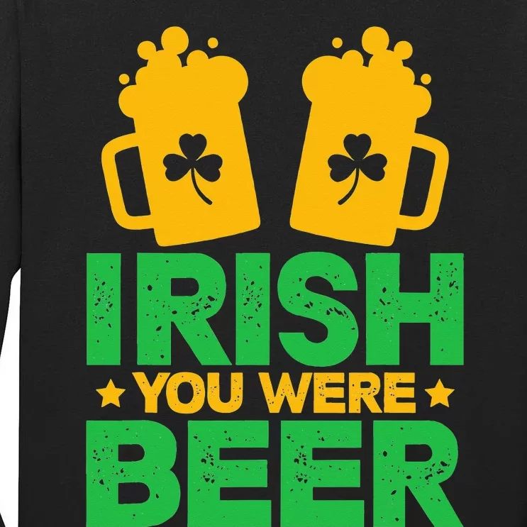 Irish You Were Beer St Patricks Day funny Shamrock's Tall Long Sleeve T-Shirt