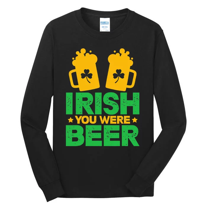 Irish You Were Beer St Patricks Day funny Shamrock's Tall Long Sleeve T-Shirt