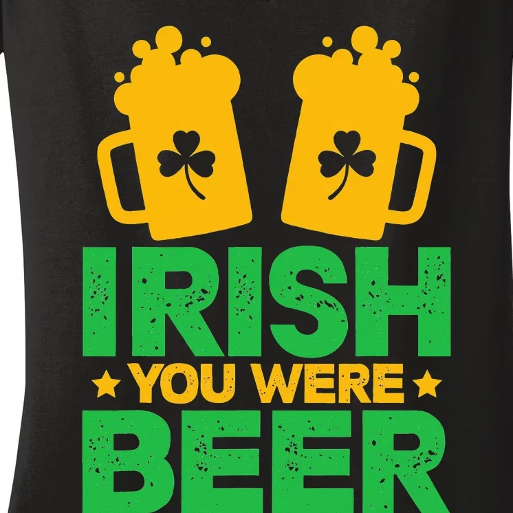 Irish You Were Beer St Patricks Day funny Shamrock's Women's V-Neck T-Shirt