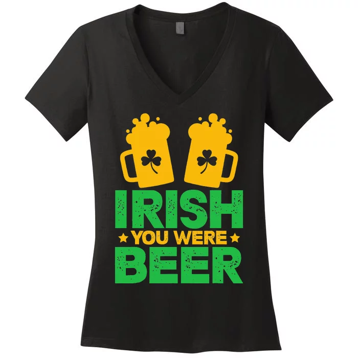 Irish You Were Beer St Patricks Day funny Shamrock's Women's V-Neck T-Shirt