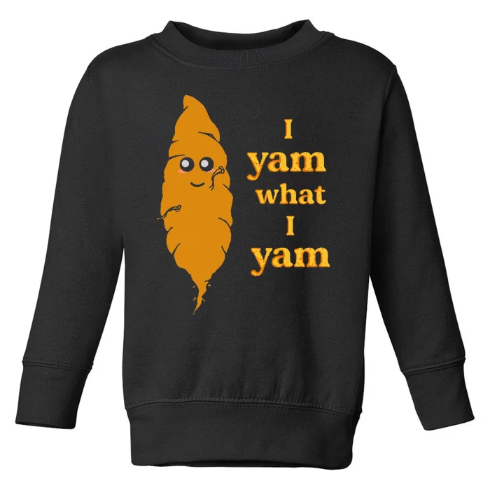 I Yam What I Yam Funny Gift Toddler Sweatshirt