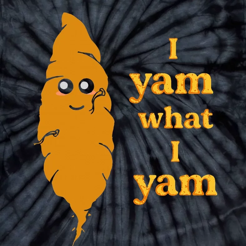 I Yam What I Yam Funny Gift Tie-Dye T-Shirt