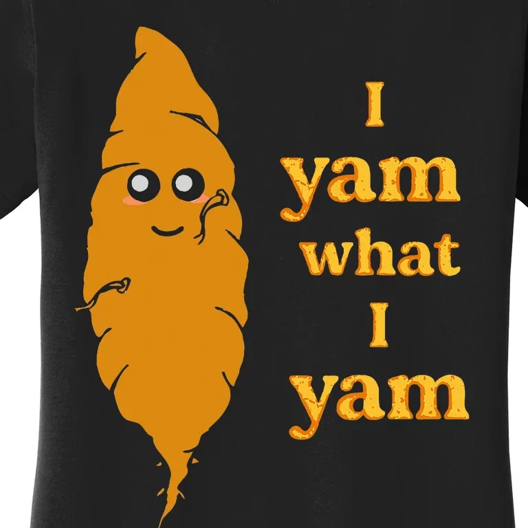 I Yam What I Yam Funny Gift Women's T-Shirt