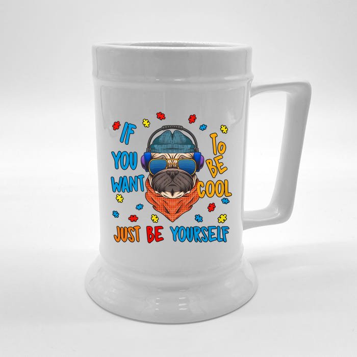 If You Want To Be Cool Just Be Yourself Autism Awareness Heart Cool Pug Dog Front & Back Beer Stein