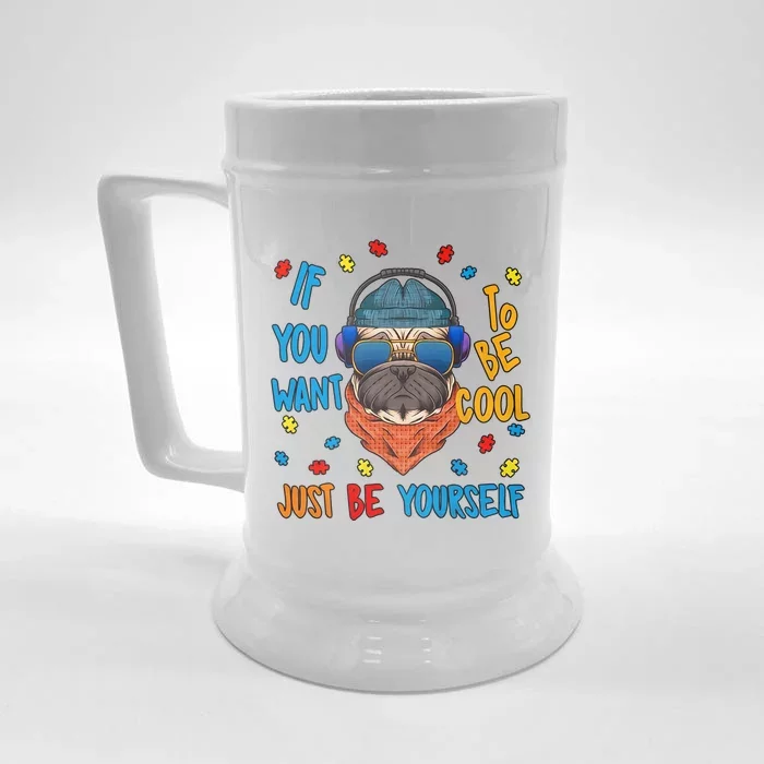 If You Want To Be Cool Just Be Yourself Autism Awareness Heart Cool Pug Dog Front & Back Beer Stein