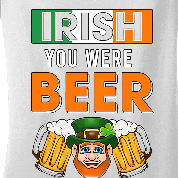 Irish You Were Beer St Patrick's Day Beer St Drinking Beer Drinking Team Women's V-Neck T-Shirt