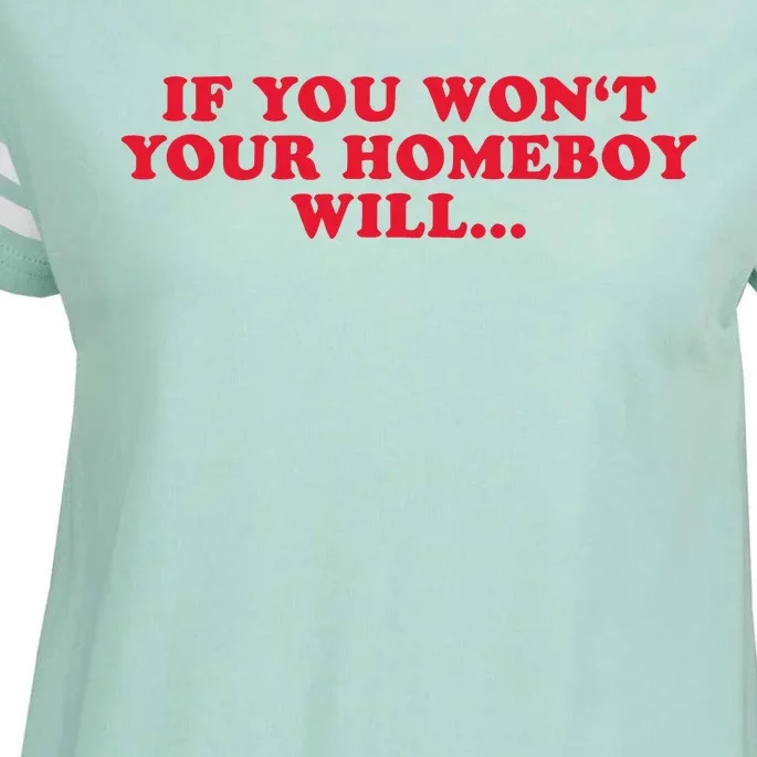 If You WonT Your Homeboy Will Enza Ladies Jersey Football T-Shirt