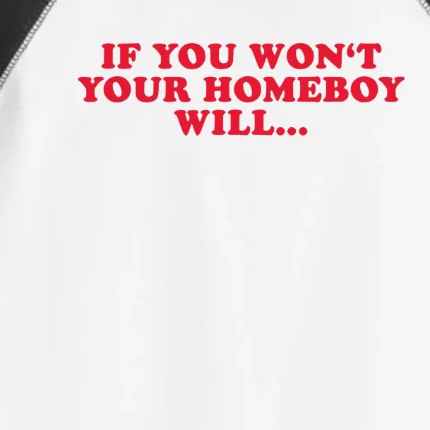 If You WonT Your Homeboy Will Toddler Fine Jersey T-Shirt