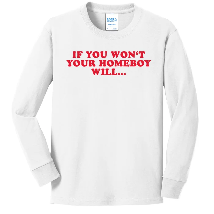 If You WonT Your Homeboy Will Kids Long Sleeve Shirt