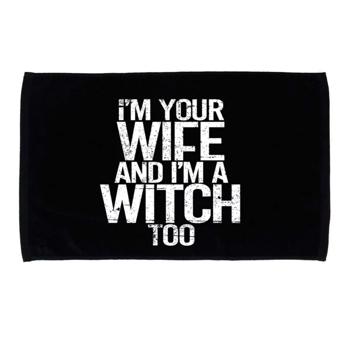 Im Your Wife And Im A Witch Too Halloween Super Power Gift Microfiber Hand Towel