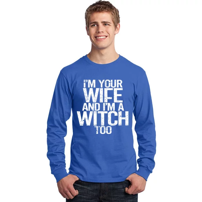 Im Your Wife And Im A Witch Too Halloween Super Power Gift Tall Long Sleeve T-Shirt