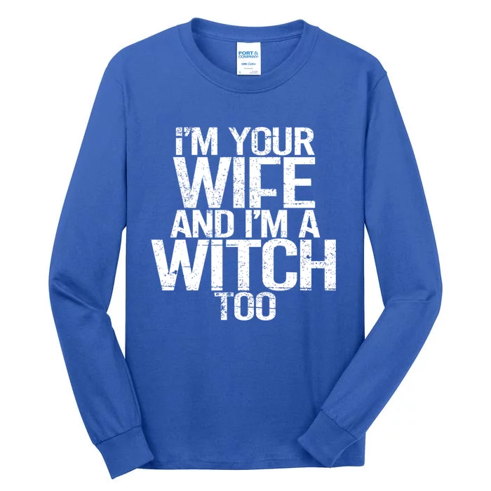 Im Your Wife And Im A Witch Too Halloween Super Power Gift Tall Long Sleeve T-Shirt