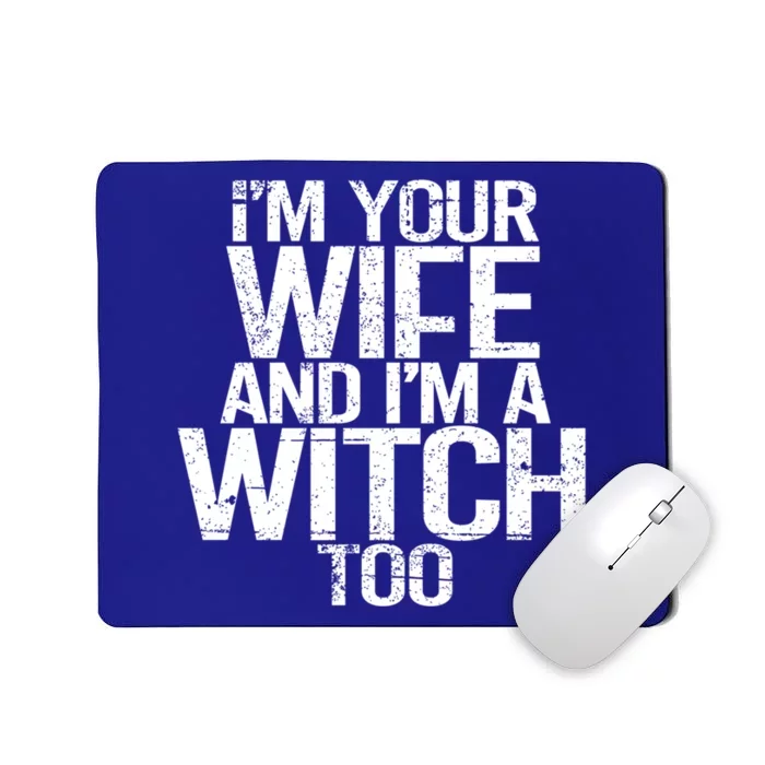 Im Your Wife And Im A Witch Too Halloween Super Power Gift Mousepad