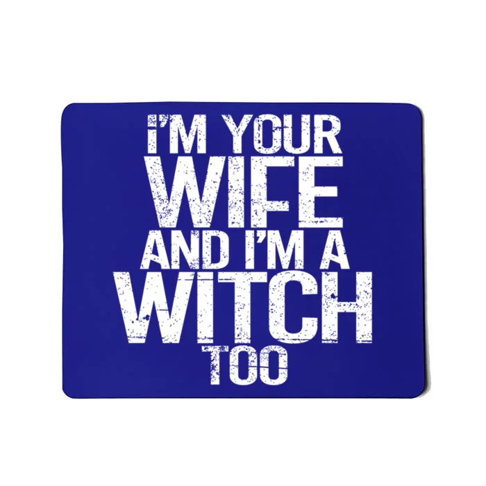 Im Your Wife And Im A Witch Too Halloween Super Power Gift Mousepad