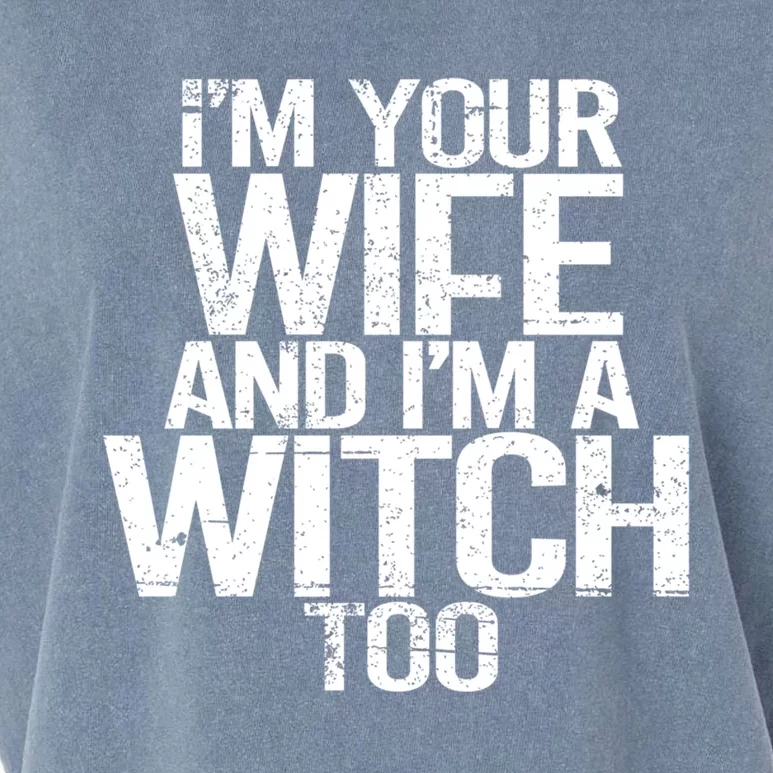 Im Your Wife And Im A Witch Too Halloween Super Power Gift Garment-Dyed Women's Muscle Tee