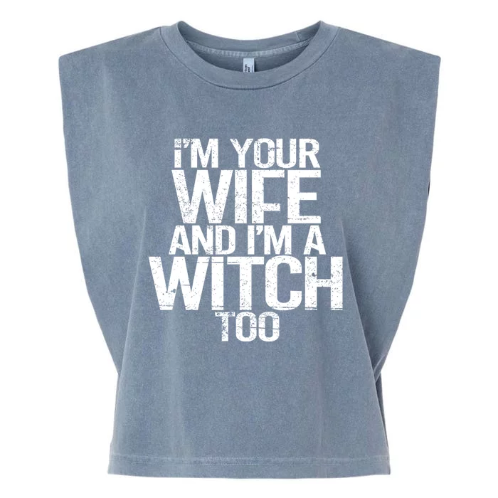 Im Your Wife And Im A Witch Too Halloween Super Power Gift Garment-Dyed Women's Muscle Tee