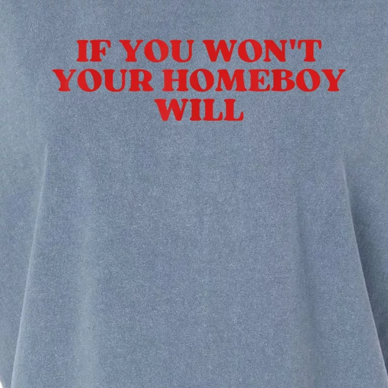 If You Wont Your Homeboy Will Garment-Dyed Women's Muscle Tee