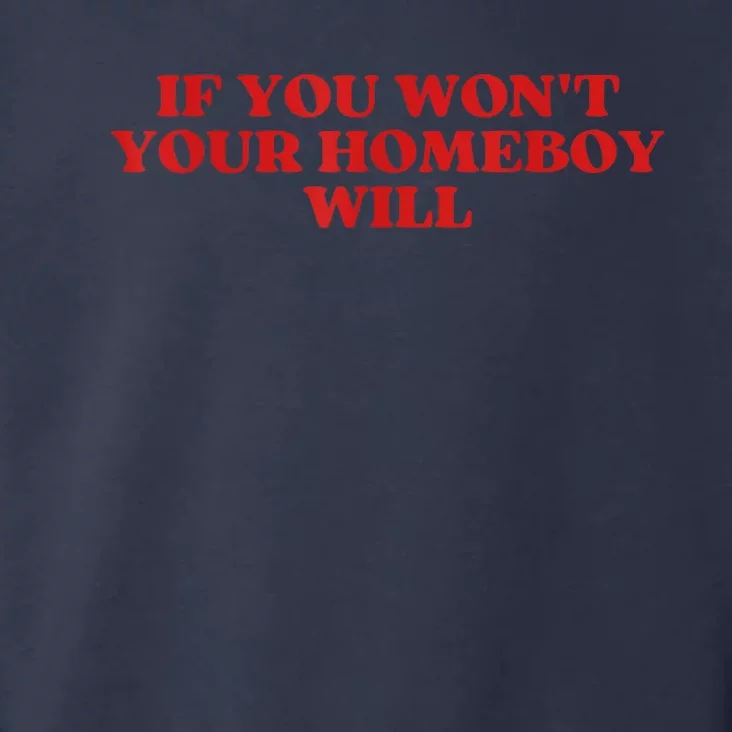 If You Wont Your Homeboy Will Toddler Hoodie