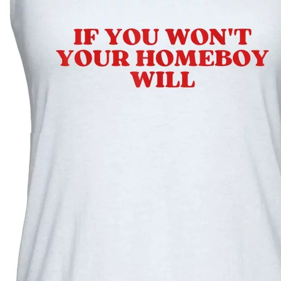 If You Wont Your Homeboy Will Ladies Essential Flowy Tank