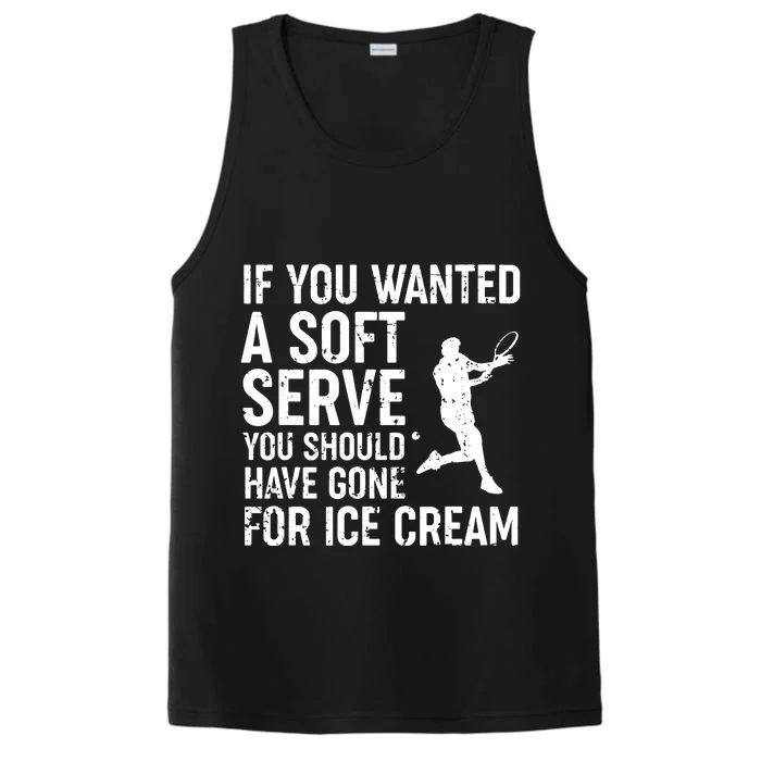 If You Wanted A Soft Serve Tennis Shirts Funny Tennis Gift Performance Tank