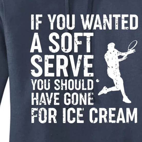 If You Wanted A Soft Serve Tennis Shirts Funny Tennis Gift Women's Pullover Hoodie