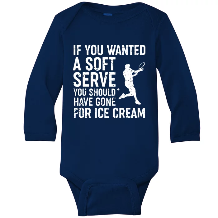 If You Wanted A Soft Serve Tennis Shirts Funny Tennis Gift Baby Long Sleeve Bodysuit