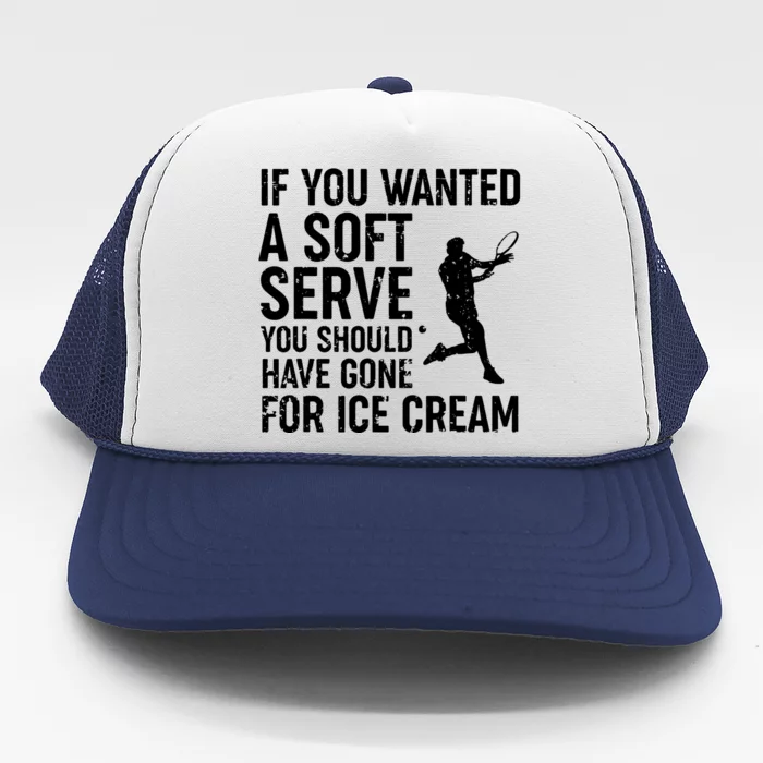 If You Wanted A Soft Serve Tennis Shirts Funny Tennis Gift Trucker Hat