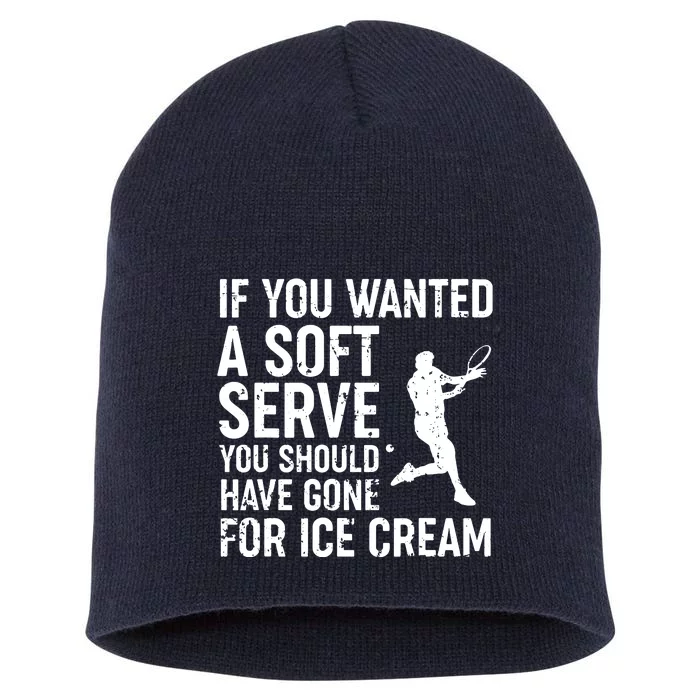 If You Wanted A Soft Serve Tennis Shirts Funny Tennis Gift Short Acrylic Beanie