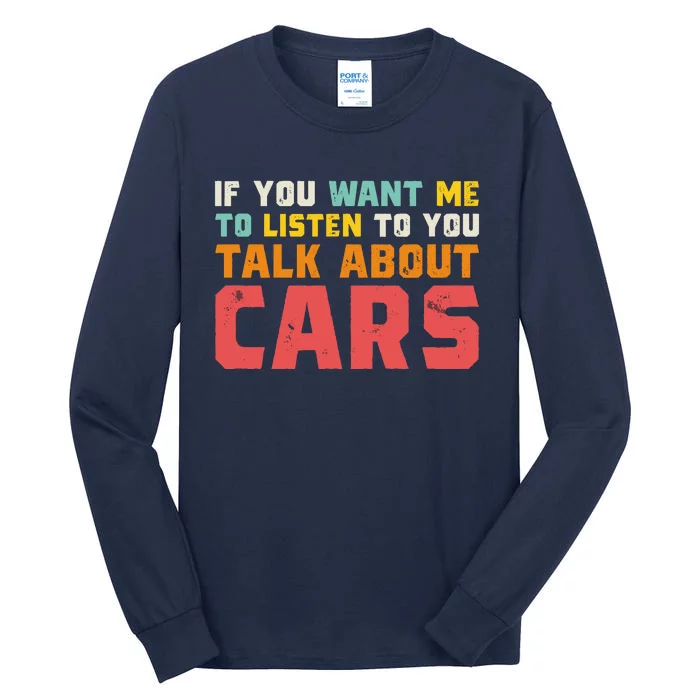 If You Want Me To Listen To You Talk About Cars Funny Car Tall Long Sleeve T-Shirt