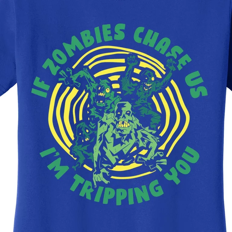 If Zombies Chase Us I'm Tripping You Meaningful Gift Living Dead Zombie Gift Women's T-Shirt