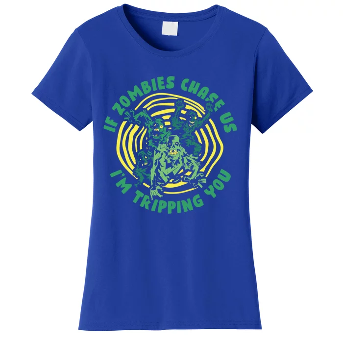 If Zombies Chase Us I'm Tripping You Meaningful Gift Living Dead Zombie Gift Women's T-Shirt